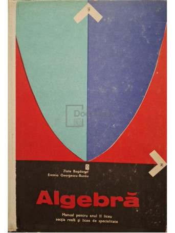 Zlate Bogdanof - Algebra - Manual pentru anul I liceu sectia reala si licee de specialitate - 1972 - Cartonata