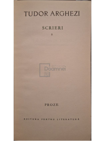 Tudor Arghezi - Scrieri, vol. 8 - Proze - 1965 - Cartonata