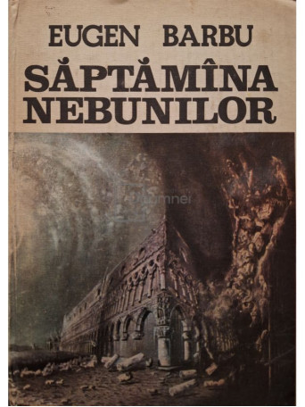Eugen Barbu - Saptamana nebunilor - 1985 - Cartonata
