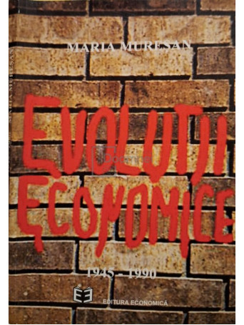 Maria Muresan - Evolutii economice 1945-1990 - 1995 - Brosata