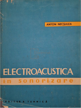Anton Necsulea - Electroacustica in sonorizare - 1963 - Cartonata