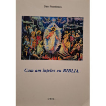 Cum am inteles eu Biblia (semnata)