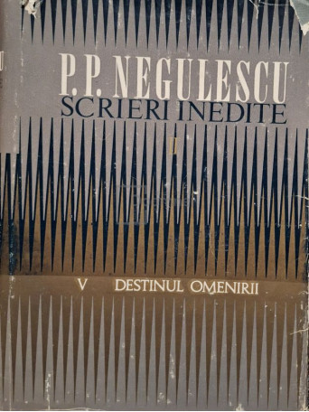 P. P. Negulescu - Scrieri inedite, II, vol. V - Destinul omenirii - 1971 - Cartonata