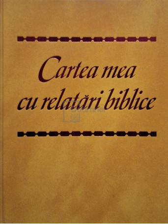 Cartea mea cu relatari biblice - 1996 - Cartonata