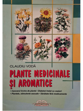Claudiu Voda - Plante medicinale si aromatice - 2006 - Brosata