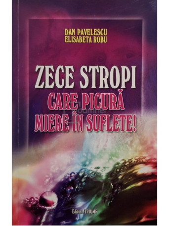 Dan Pavelescu - Zece stropi care picura miere in suflete (semnata) - 2009 - Brosata