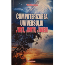 Computerizarea universului, a vietii, a mortii, a invierii (semnata)