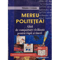 Mereu politetea! Ghid de comportare civilizata pentru copii si tineri