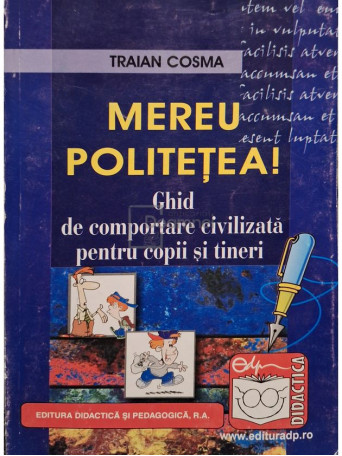 Traian Cosma - Mereu politetea! Ghid de comportare civilizata pentru copii si tineri - 2008 - Brosata