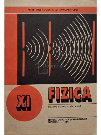 Nicolae Gherbanovschi - Fizica - Manual pentru clasa a XI-a - 1986 - Brosata