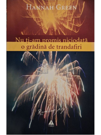 Hannah Green - Nu ti-am promis niciodata o gradina de trandafiri (usoare halouri de apa) - 2006 - Brosata
