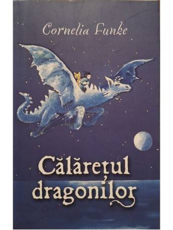 Cornelia Funke - Calaretul dragonilor - 2008 - Brosata