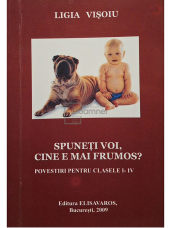 Ligia Visoiu - Spuneti voi, cine e mai frumos? (semnata) - 2009 - Brosata