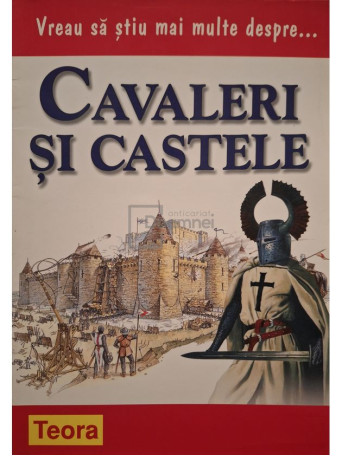 Philip Brooks - Vreau sa stiu mai multe despre cavaleri si castele - 2009 - Brosata