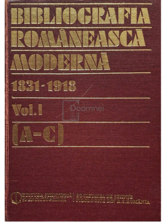 Gabriel Strempel (coord.) - Bibliografia romaneasca moderna 1831-1918, vol. 1 (A-C) - 1984 - Cartonata