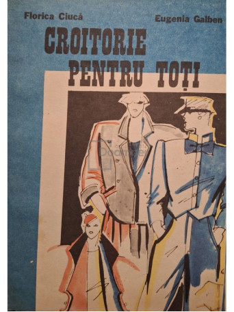 Florica Ciuca - Croitorie pentru toti - 1988 - Brosata