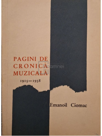 Emanoil Ciomac - Pagini de cronica muzicala 1915-1938 - 1967 - Brosata