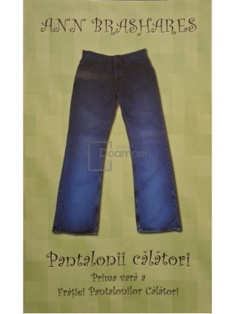 Ann Brashares - Pantalonii calatori - Prima vara a fratiei pantalonilor calatori - 2007 - Brosata