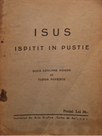 Adolphe Monod / Tudor Popescu - Isus ispitit in pustie - Editie interbelica - Brosata