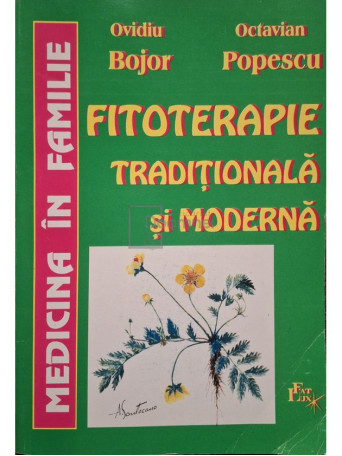 Ovidiu Bojor - Fitoterapie traditionala si moderna - 1998 - Brosata