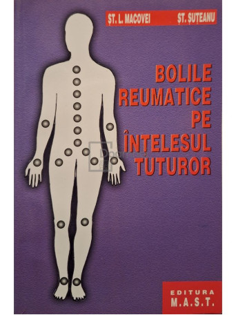 St.L. Macovei - Bolile reumatice pe intelesul tuturor - Brosata