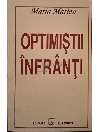 Maria Marian - Optimistii infranti (semnata) - 1994 - Brosata
