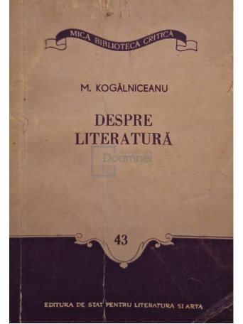 Mihail Kogalniceanu - Despre literatura - 1956 - Brosata