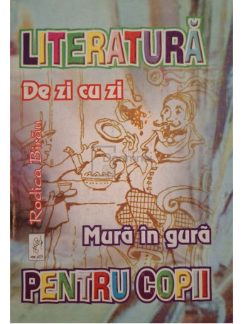 Rodica Birau - Literatura de zi cu zi, mura in gura pentru copii - Brosata