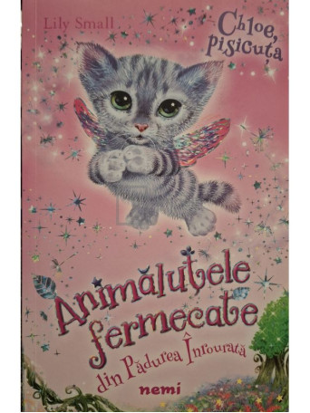 Lily Small - Animalutele fermecate din Padurea Inrourata - Chloe, pisicuta - 2018 - Brosata