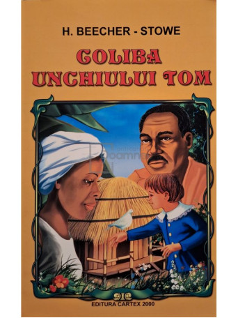 H. Beecher-Stowe - Coliba unchiului Tom - 2012 - Brosata