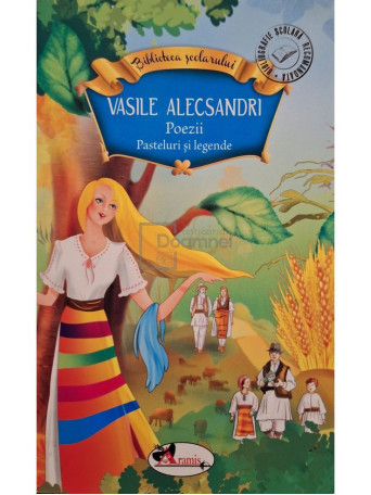 Vasile Alecsandri - Poezii - Pasteluri si legende - 2015 - Brosata