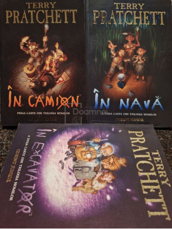 Terry Pratchett - Trilogia nomilor - In camion. In nava. In excavator - 2007 - Brosata