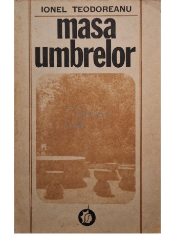 Ionel Teodoreanu - Masa umbrelor - 1990 - Brosata