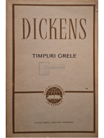 Charles Dickens - Timpuri grele - 1964 - Brosata