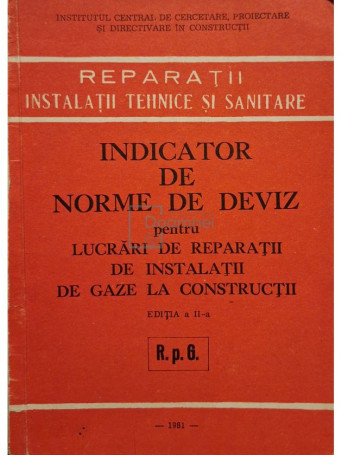 Indicator de norme de deviz pentru lucrari de reparatii de instalatii de gaze la constructii, editia a II-a - 1981 - Brosata
