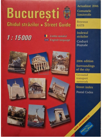 Bucuresti - Ghidul strazilor 1:15000 - 2006 - Cartonata