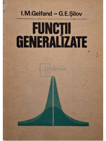 I. M. Gelfand - Functii generalizate - 1983 - Cartonata