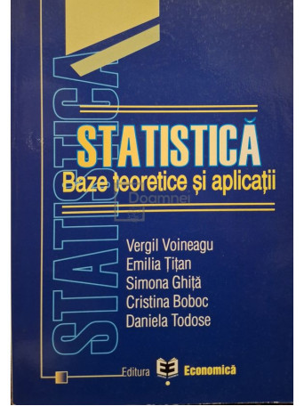 Vergil Voineagu - Statistica. Bazele teoretice si aplicatii - 2007 - brosata