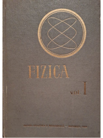 Fizica, vol. 1 - Manual pentru invatamantul tehnic superior - 1964 - Cartonata