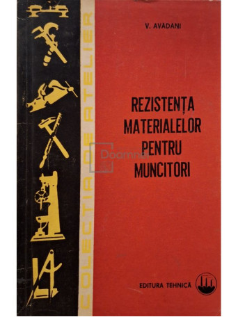 V. Avadani - Rezistenta materialelor pentru muncitori - 1971 - Brosata