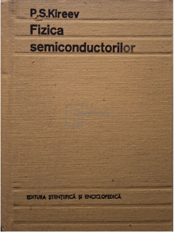 P. S. Kireev - Fizica semiconductorilor - 1977 - Cartonata