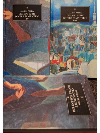 Marin Preda - Cel mai iubit dintre pamanteni, 3 vol. - 2014 - Cartonata