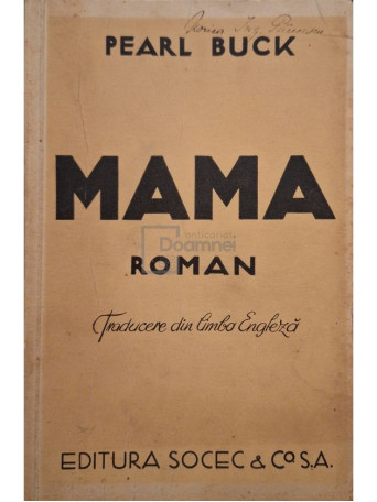 Pearl S. Buck - Mama - Romanul vietii chineze - Editie interbelica - Brosata