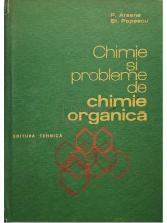 P. Arsene - Chimie si probleme de chimie organica - 1979 - Cartonata