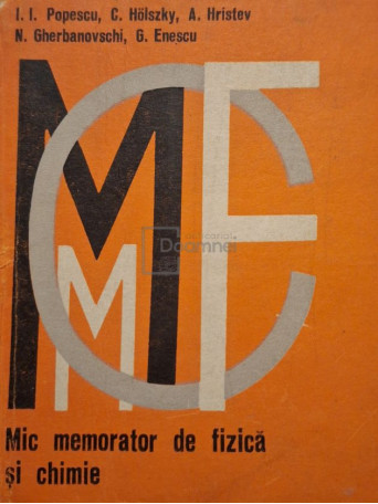 I. I. Popescu - Mic memorator de fizica si chimie - 1974 - Cartonata