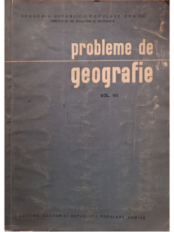 Tiberiu Morariu - Probleme de geografie, vol. VII - 1960 - Brosata