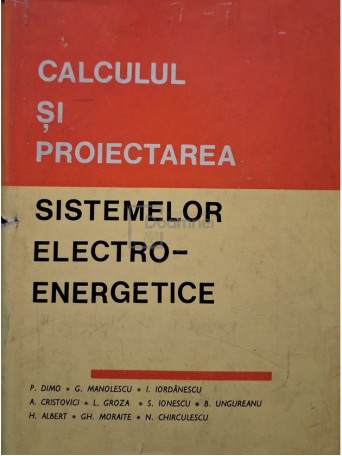 P. Dimo - Calculul si proiectarea sistemelor electro-energetice - 1971 - Cartonata
