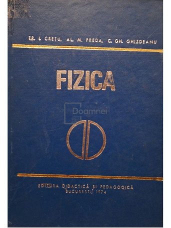 Tr. I. Cretu - Fizica - 1974 - Cartonata