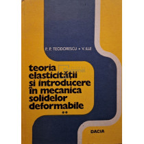 Teoria elasticitatii si introducere in mecanica solidelor deformabile, vol. 2