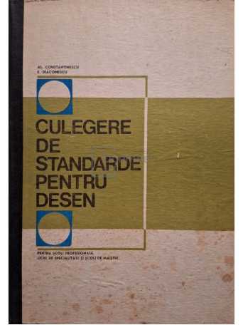 Al. Constantinescu - Culegere de standarde pentru desen - 1973 - Cartonata